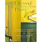  At Home with the Past: How the Love of Old Things Creates Beautiful Interiors  by Steve Gross