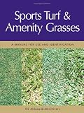 Sports Turf and Amenity Grasses: A Manual for Use and Identification (Landlinks Press)