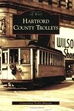 Hartford County Trolleys   (CT)  (Images of Rail)