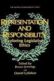Representation and Responsibility: Exploring Legislative Ethics (Hastings Center Series in Ethics)