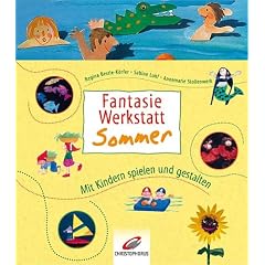 Fantasie-Werkstatt Sommer. Mit Kindern spielen und gestalten