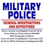 Military Police: Military Criminal Investigations and Detectives, Navy Criminal Investigative Service (NCIS), Army Military Police School (USAMPS), ... (OSI), Counterterrorism (CD-ROM)