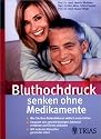 Bluthochdruck senken ohne Medikamente: Wie Sie Ihre Risikofaktoren ausschalten: Ern&auml;hrung umstellen, f&uuml;r ausreichend Bewegung sorgen, Stress abbauen