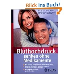 Bluthochdruck senken ohne Medikamente: Wie Sie Ihre Risikofaktoren ausschalten: Ern�hrung umstellen, f�r ausreichend Bewegung sorgen, Stress abbauen