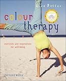 Colour therapy : therapies and techniques for well-being