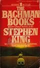 The Bachman Books : Four Early Novels by Richard Bachman (Rage / The Long Walk / Roadwork / The Running Man)