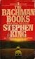 The Bachman Books : Four Early Novels by Richard Bachman (Rage / The Long Walk / Roadwork / The Running Man)