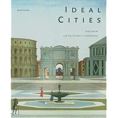 Ideal Cities: Utopianism and the (Un)Built Environment