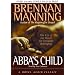 Abba's Child: The Cry of the Heart for Intimate Belonging