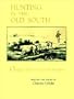 Hunting in the Old South: Original Narratives of the Hunters