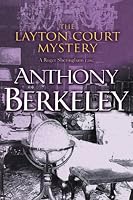 The Layton Court Mystery (A Roger Sheringham Case)