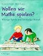 Wollen wir Mathe spielen?: Witzige Spiele und kniffelige R�tsel