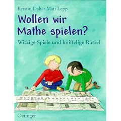 Wollen wir Mathe spielen?: Witzige Spiele und kniffelige R�tsel