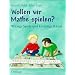 Wollen wir Mathe spielen?: Witzige Spiele und kniffelige R�tsel