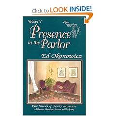 Presence in the Parlor: True Stories of Ghostly Encounters in Delaware, Maryland, Virginia and New Jersey (Spirits Between the Bays Series, Volume 5)