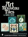 Art Nouveau Tiles: C. 1890-1914 (Schiffer Book for Collectors)