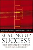 Scaling Up Success : Lessons Learned from Technology-Based Educational Improvement