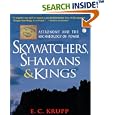 Skywatchers, Shamans and Kings: Astronomy and the Archaeology of Power (Wiley Popular Science) by E. C. Krupp
