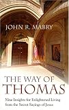 The Way of Thomas: Nine Insights for Enlightened Living from the Secret Sayings of Jesus Image of The Way of Thomas: Nine Insights for Enlightened Living from the Secret Sayings of Jesus