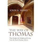The Way of Thomas: Nine Insights for Enlightened Living from the Secret Sayings of Jesus