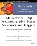 Code Centric: T-SQL Programming with Stored Procedures and Triggers