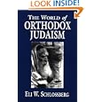 The World of Orthodox Judaism by Eli W. Schlossberg