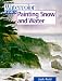 Watercolor Basics: Painting Snow and Water (Watercolor Basics)