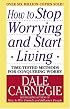 How to Stop Worrying and Start Living