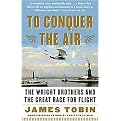 To Conquer the Air (The Wright Brothers and the Great Race for Flight) (Reprint) (Paperback)