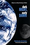 Dark Night, Early Dawn: Steps to a Deep Ecology of Mind (Suny Series in Transpersonal and Humanistic Psychology)