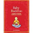 Baby Buddhas: A Guide for Teaching Meditation to Children by  Lisa Desmond