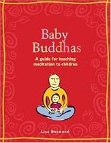 Baby Buddhas: A Guide for Teaching Meditation to Children