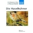 Die Haselhuhner: Bonasa bonasia und B. sewerzowi : Haselhuhn und Chinahaselhuhn (Die neue Brehm-Bucherei)
