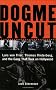 Dogme Uncut: Lars Von Trier, Thomas Vinterberg, and the Gang That Took on Hollywood