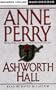 Ashworth Hall: A Novel (Charlotte & Thomas Pitt Novels (Audio))