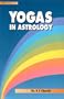 Yogas in Astrology (Vedic Astrology Series)