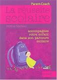 La Réussite scolaire - Accompagnez votre enfant dans son parcours scolaire La Réussite scolaire - Accompagnez votre enfant dans son parcours scolaire