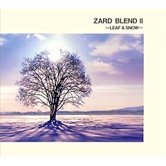 ZARD BLEND II ~LEAF & SNOW~