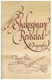 Shakespeare Revealed: A Biography