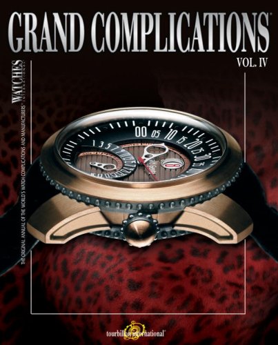 Grand Complications: High Quality Watchmaking Volume IV (High Quality Watchmaking)