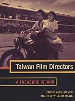 Taiwan Film Directors: A Treasure Island (Film and Culture Series)
