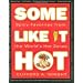 Some Like It Hot: Spicy Favorites From The World's Hot Zones