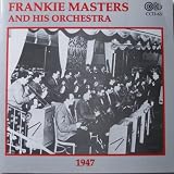 Frankie Masters And His Orchestra: 1947 Lineup [Recordings from 1945, 1947, 1949]
