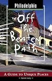 Philadelphia Off the Beaten Path: A Guide to Unique Places (Off the Beaten Path Philadelphia)