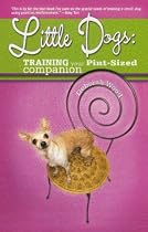 Little Dogs: Training Your Pint-Sized Companion