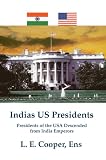 Indias US Presidents: Presidents of the USA Descended from India Emperors