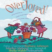 Overjoyed! | [Patsy Clairmont, Barbara Johnson, Marilyn Meberg, others]