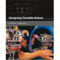 Designing Sociable Robots (Intelligent Robotics & Autonomous Agents)