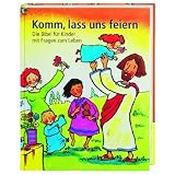 Komm, lass uns feiern: Die Bibel f�r Kinder mit Fragen zum Lebenvon "Mathias Jeschke"