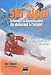 Ski alpin : Techniques & apprentissages du d�butant � l'expert